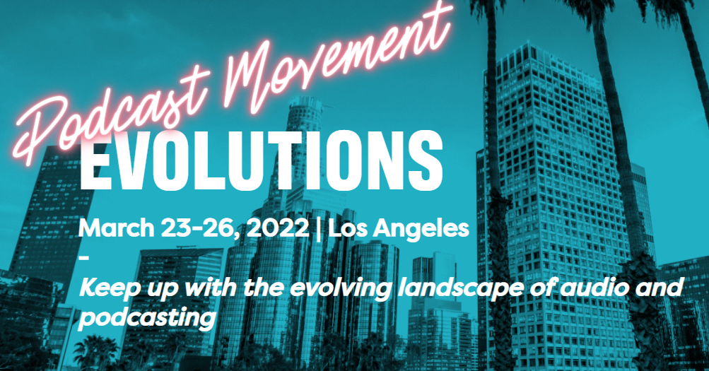 Podcast Movement Evolutions 2022 Los Angeles, CA